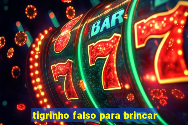 tigrinho falso para brincar